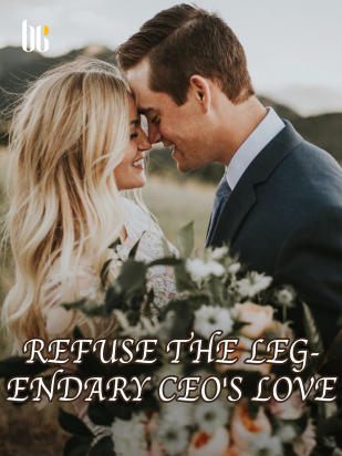 Refuse The Legendary CEO's Love